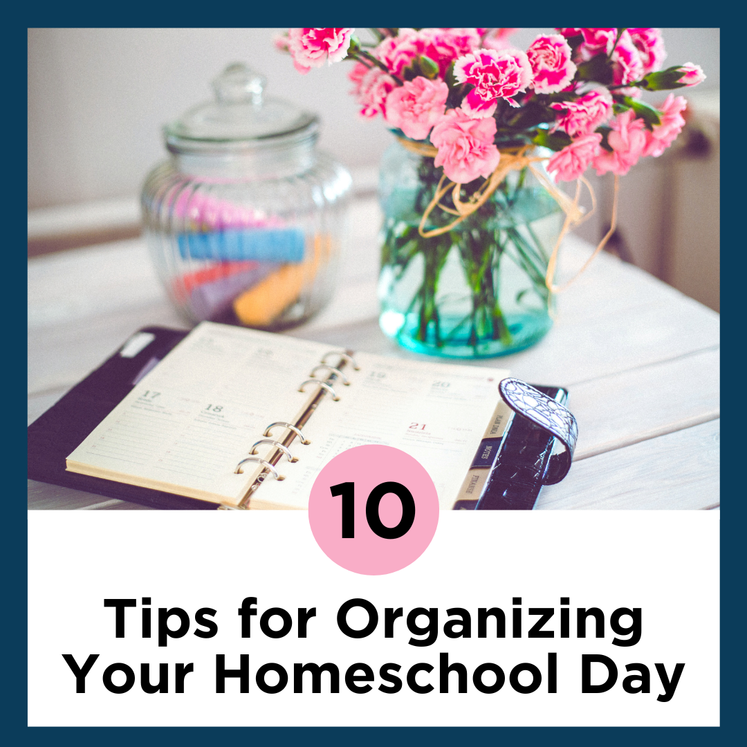 10 Tips for Organizing Your Homeschool Day – Agee & Row